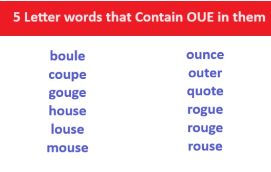 5 Letter words that contain OUE in them