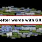 5 letter words Starting with ‘GR’ and Fourth letter ‘N’